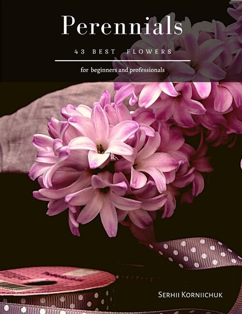 Perennials: 43 Best Flowers (Paperback)