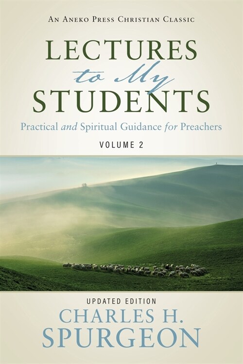 Lectures to My Students: Practical and Spiritual Guidance for Preachers (Volume 2) (Paperback)