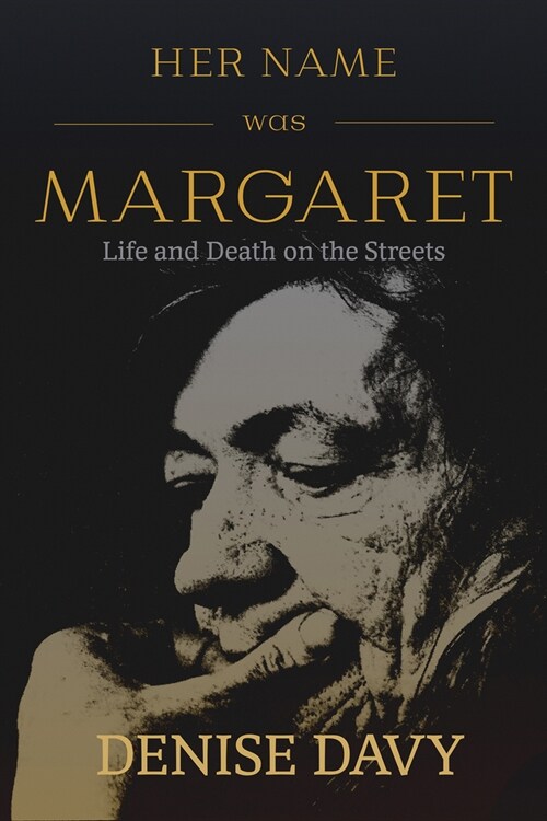 Her Name Was Margaret: Life and Death on the Streets (Paperback)
