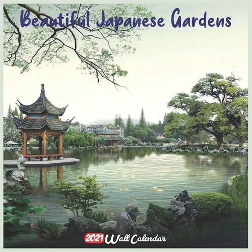 Beautiful Japanese Gardens 2021 Wall Calendar: Official Beautiful Japanese Gardens Calendar 2021, 18 Months (Paperback)