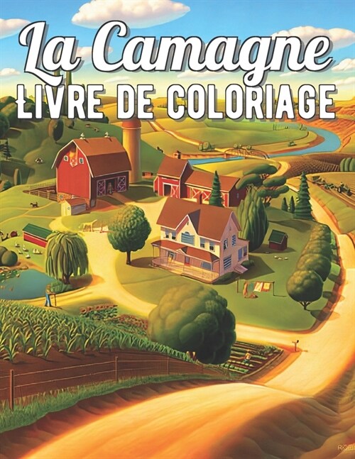 La Camagne Livre de Coloriage: Paysages de campagne ?colorier pour adultes avec 25 dessins exclusifs (Paperback)