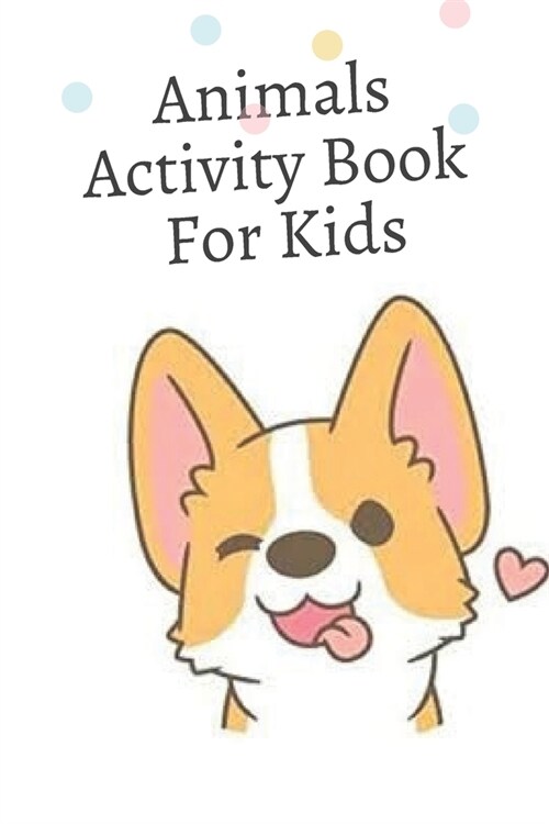 Animal Activity Book For Kids: Coloring, and More for Ages 4-8 (Fun Activities for Kids) (Paperback)