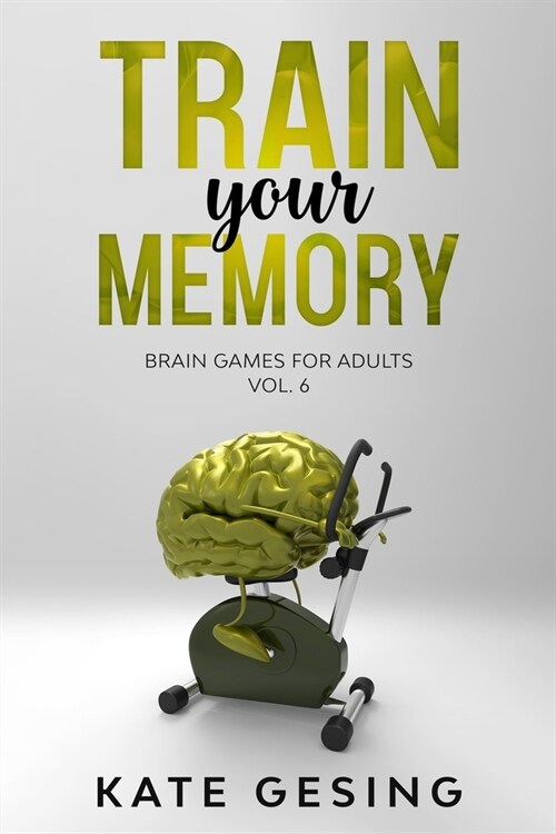 Train your Memory Vol. 6: Brain games for adults (Paperback)