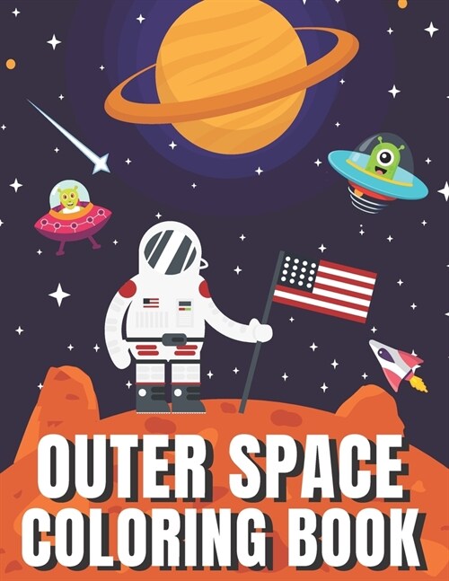 Outer Space Coloring Book: A Fun Outer Space Activity Book Filled With Coloring Pages Educational Coloring Book for Kids Ages 4-12 (Paperback)