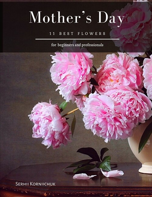 Mothers Day: 11 best flowers (Paperback)