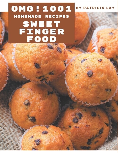 OMG! 1001 Homemade Sweet Finger Food Recipes: I Love Homemade Sweet Finger Food Cookbook! (Paperback)