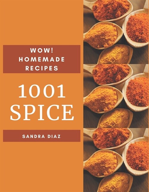 Wow! 1001 Homemade Spice Recipes: Keep Calm and Try Homemade Spice Cookbook (Paperback)