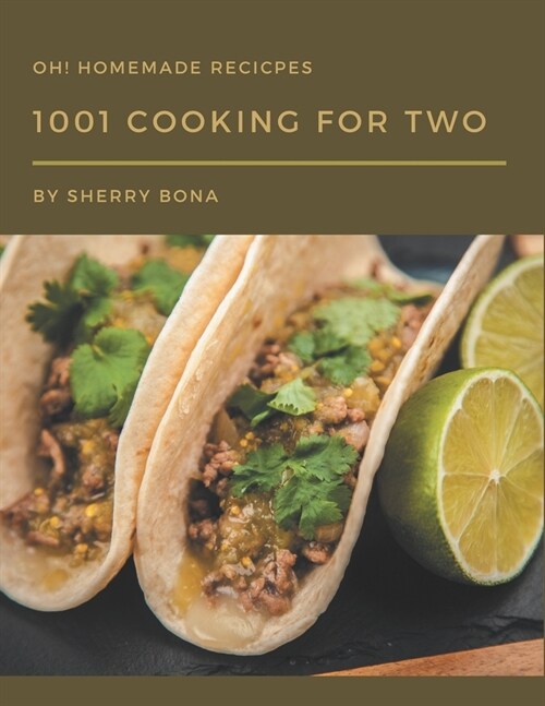 Oh! 1001 Homemade Cooking for Two Recipes: A Highly Recommended Homemade Cooking for Two Cookbook (Paperback)