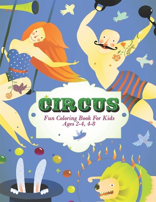 Circus Coloring Book for Kids: Fun Coloring Book For Kids Ages 2-4, 4-8 (Paperback)