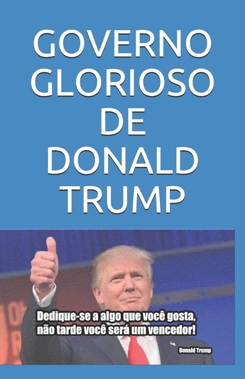 Governo Glorioso de Donald Trump: Pol?ica (Paperback)