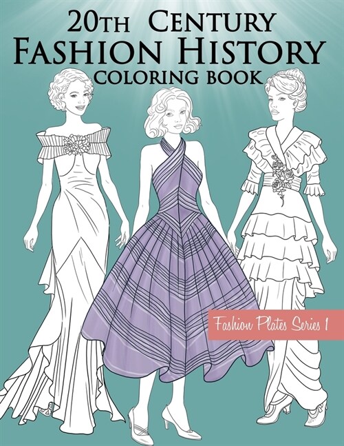 20th Century Fashion History Coloring Book: Fashion Coloring Book for Adults with Twentieth Century Vintage Style Illustrations (Paperback)