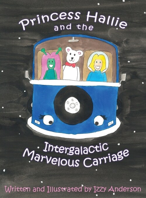 Princess Hallie and the Intergalactic Marvelous Carriage (Hardcover)