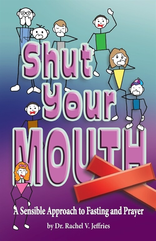 Shut Your Mouth: A Sensible Approach to Fasting and Prayer (Paperback)