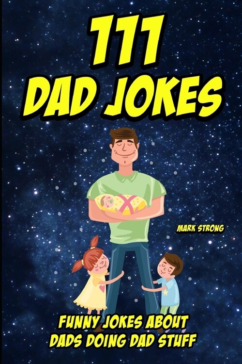 111 Dad Jokes: Funny Jokes about Dads Doing Dad Stuff (Paperback)