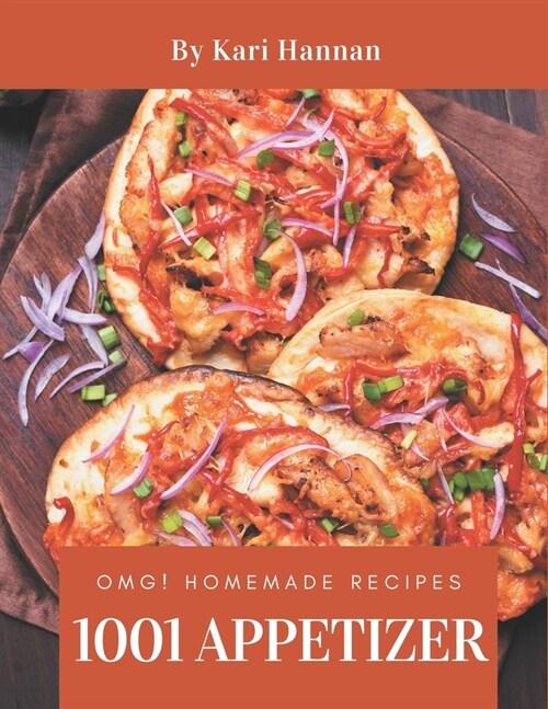 OMG! 1001 Homemade Appetizer Recipes: A Must-have Homemade Appetizer Cookbook for Everyone (Paperback)