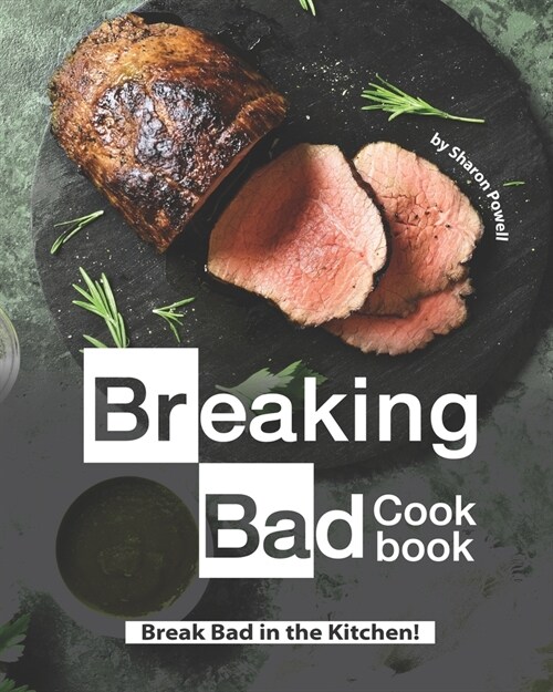 Breaking Bad Cookbook: Break Bad in the Kitchen! (Paperback)