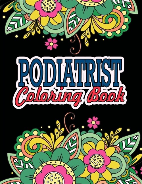 Podiatrist Coloring Book: A Coloring Book For Adult Relaxation Podiatrist Christmas Gift (Paperback)