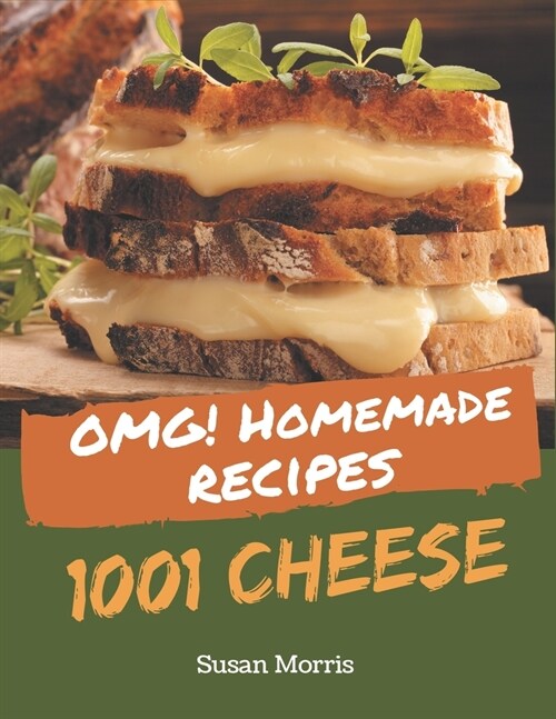 OMG! 1001 Homemade Cheese Recipes: Unlocking Appetizing Recipes in The Best Homemade Cheese Cookbook! (Paperback)