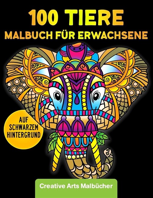 Malbuch f? Erwachsene: ?er 100 Tiere auf schwarzem Hintergrund f? besonders sch?e Motive! Stressabbauende Mandalas zum Ausmalen und Entspa (Paperback)