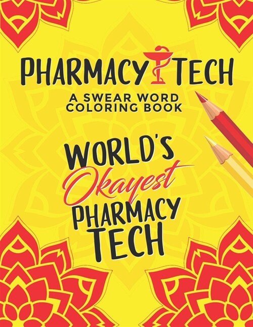 Pharmacy Tech Coloring Book: A Pharmacy Technician Coloring Book for Adults A Funny & Inspirational Adult Coloring Book for Pharmacy Technicians Ph (Paperback)
