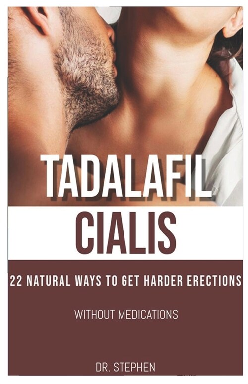 22 Natural Ways to Get Harder Erections Without Medication (Paperback)