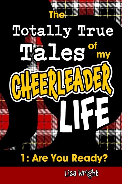 The Totally True Tales of my Cheerleader Life 1: Are You Ready? (Paperback)