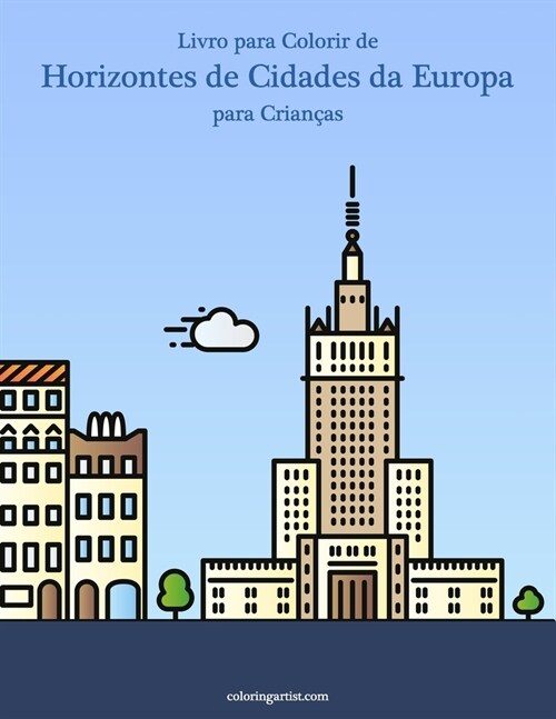 Livro para Colorir de Horizontes de Cidades da Europa para Crian?s (Paperback)