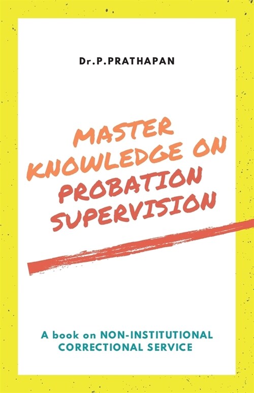 Master Knowledge on Probation Supervision: A book on Non-Institutional Correctional Service (Paperback)
