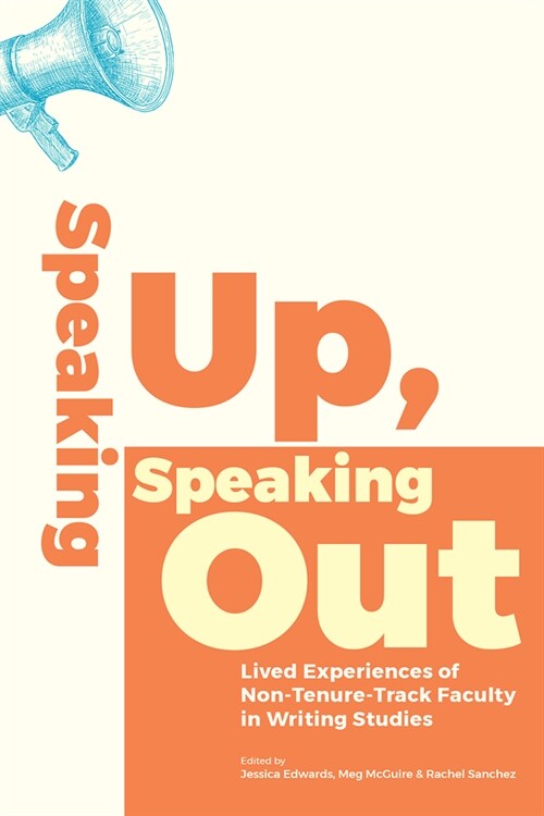 Speaking Up, Speaking Out: Lived Experiences of Non-Tenure-Track Faculty in Writing Studies (Paperback)