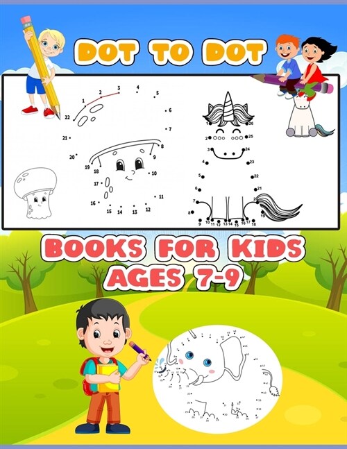 Dot To Dot Books For Kids Ages 7-9: Easy Kids Dot To Dot Books (Paperback)