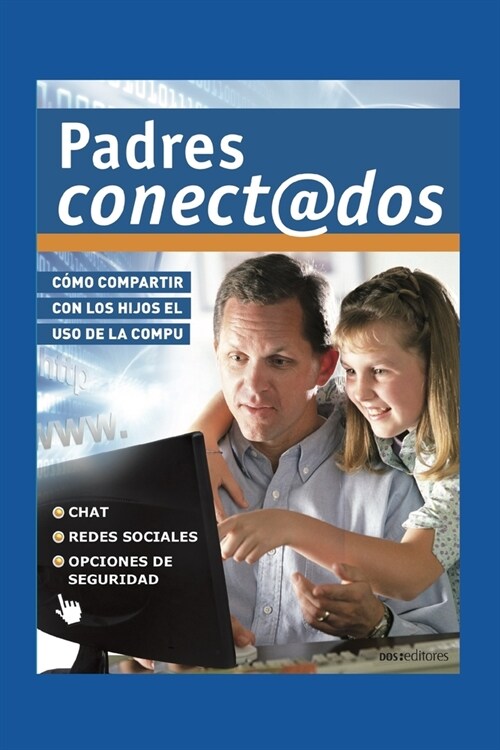 Padres Conectados: c?o compartir con los hijos el uso de la compu (Paperback)