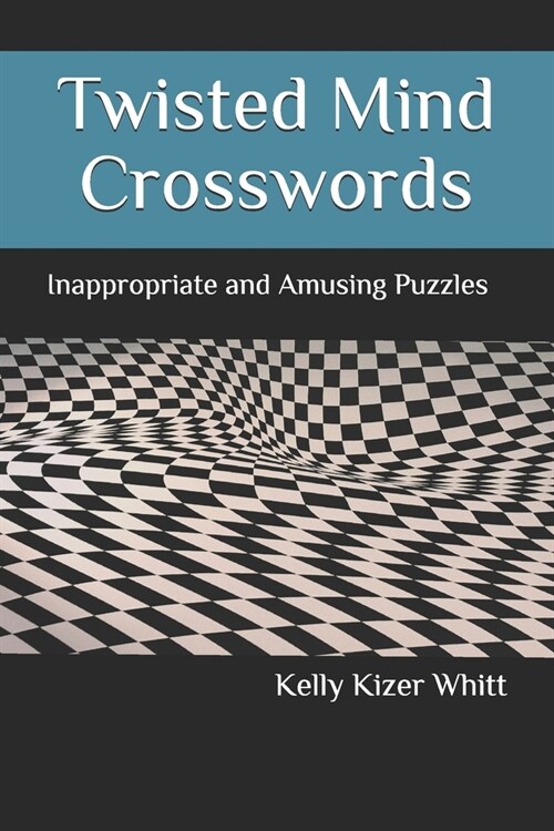 Twisted Mind Crosswords: Inappropriate and Amusing Puzzles (Paperback)