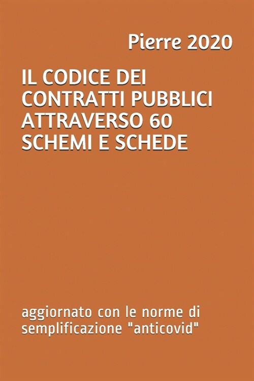 Il Codice Dei Contratti Pubblici Attraverso 60 Schemi E Schede: aggiornato con le norme di semplificazione anticovid (Paperback)