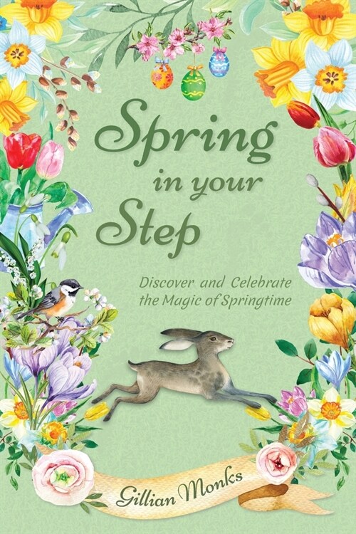 Spring in Your Step: Discover and Celebrate the Magic of Springtime (Paperback)