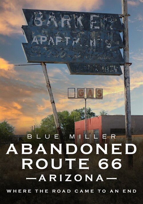 Abandoned Route 66 Arizona: Where the Road Came to an End (Paperback)