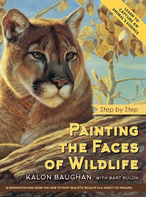 Painting the Faces of Wildlife: Step by Step (Hardcover, Reprint)