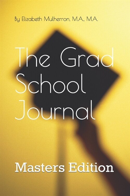 The Grad School Journal: Masters Edition (Paperback)