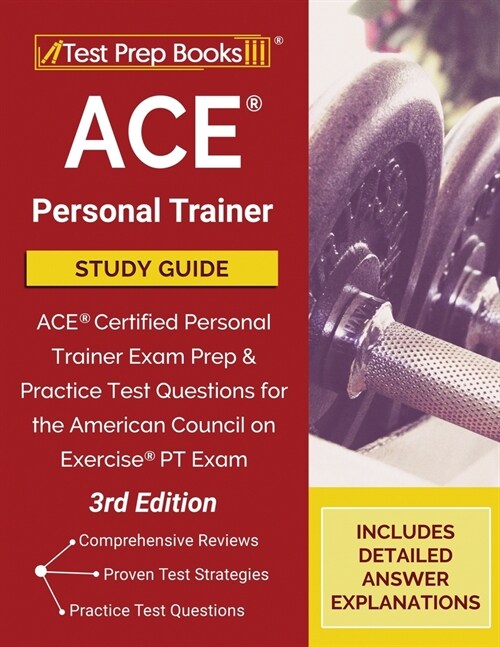 ACE Personal Trainer Study Guide: ACE Certified Personal Trainer Exam Prep and Practice Test Questions for the American Council on Exercise PT Exam [3 (Paperback)