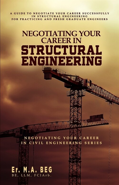 Negotiating Your Career in Structural Engineering: A Guide to Negotiate Your Career Successfully in Structural Engineering For Practicing and Fresh Gr (Paperback)
