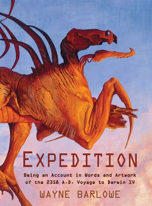 Expedition: Being an Account in Words and Artwork of the 2358 A.D. Voyage to Darwin IV (Hardcover, Reprint)