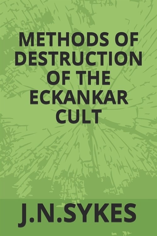 Methods of Destruction in the Eckankar Cult (Paperback)