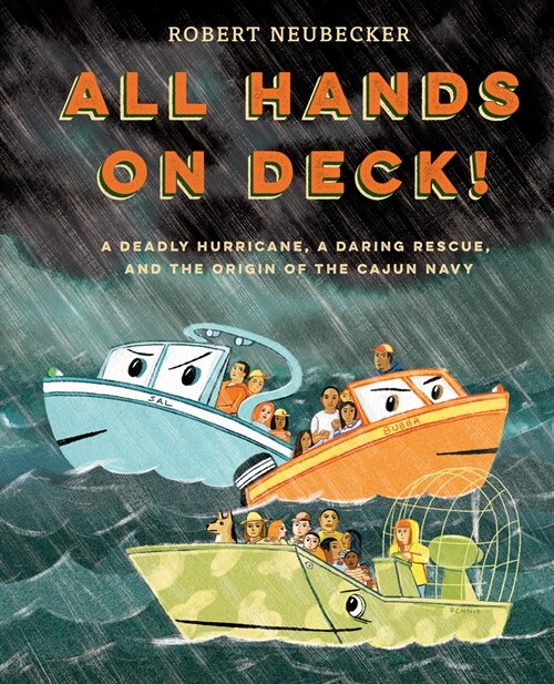 [중고] All Hands on Deck!: A Deadly Hurricane, a Daring Rescue, and the Origin of the Cajun Navy (Hardcover)