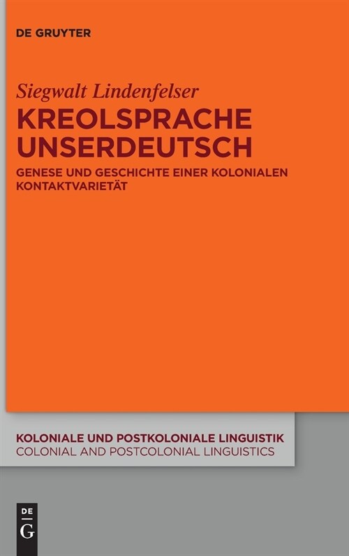 Kreolsprache Unserdeutsch: Genese Und Geschichte Einer Kolonialen Kontaktvariet? (Hardcover)