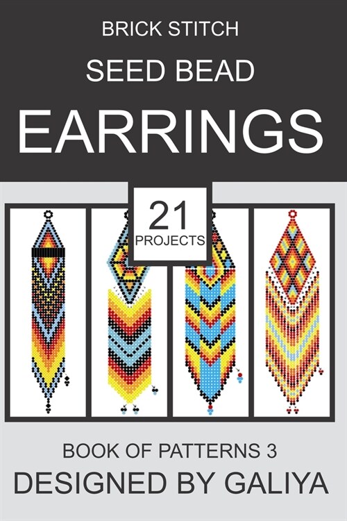 Brick Stitch Seed Bead Earrings. Book of Patterns 3: 21 Projects (Paperback)