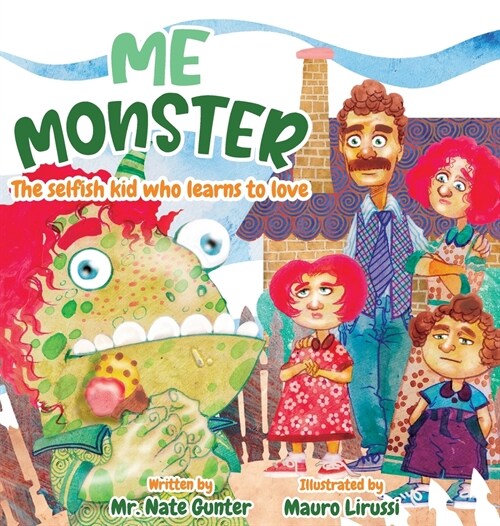 Me Monster: The selfish kid who learns to love (Hardcover)