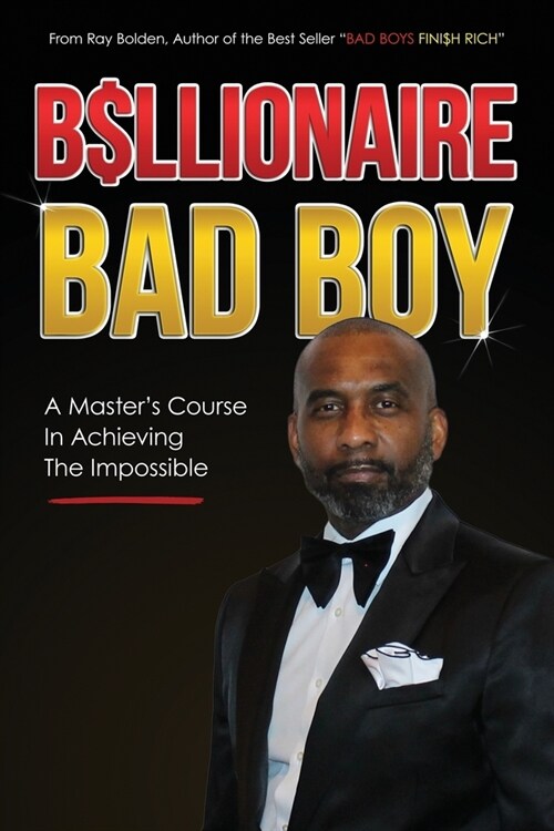 Billionaire Bad Boy: A Masters Course In Achieving The Impossible (Paperback)