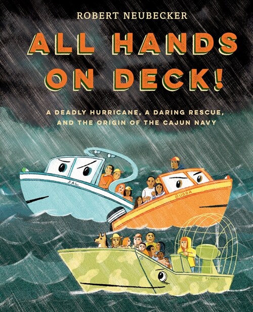 All Hands on Deck!: A Deadly Hurricane, a Daring Rescue, and the Origin of the Cajun Navy (Library Binding)