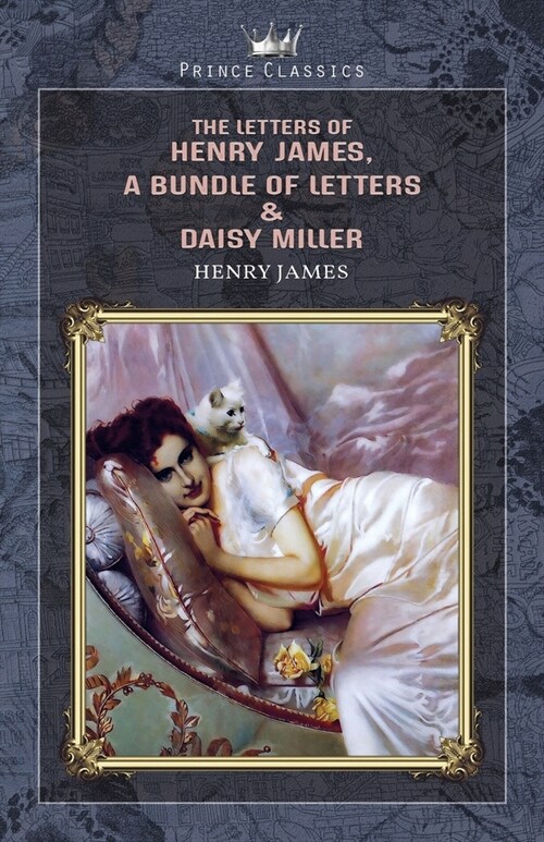 The Letters of Henry James, A Bundle of Letters & Daisy Miller (Paperback)