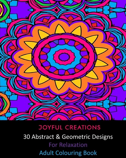 30 Abstract and Geometric Designs For Relaxation: Adult Colouring Book (Paperback)