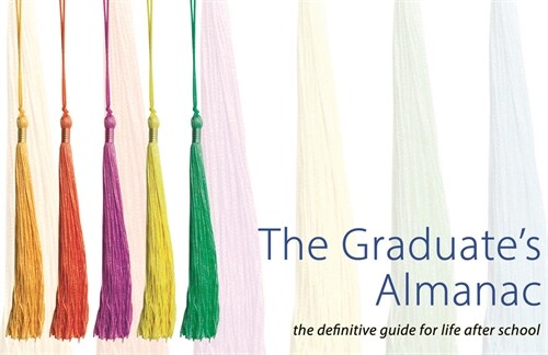 The Graduates Almanac: The Definitive Guide for Life After School (Paperback)